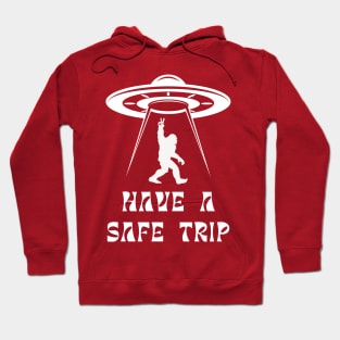 Have a Safe Trip, UFO Bigfoot Sasquatch, Crypozoology Yeti Yowi Paranormal Hoodie
